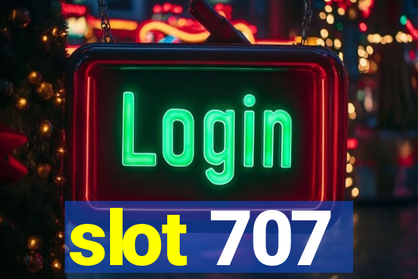 slot 707